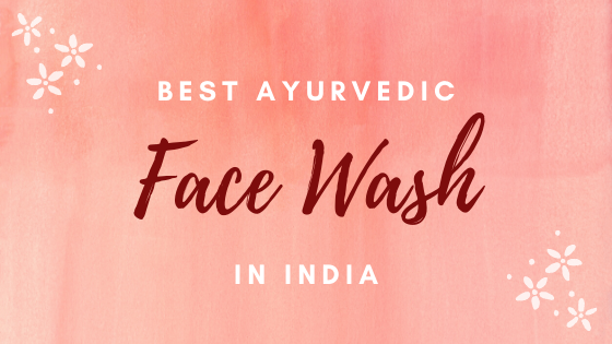 Best Herbal Ayurvedic Face Wash in India